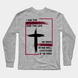 I am the Resurrection Long Sleeve T-Shirt